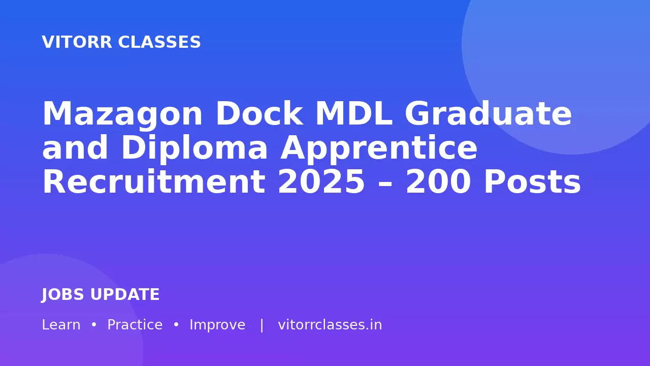 Mazagon Dock MDL Graduate and Diploma Apprentice Recruitment 2025 – 200 Posts