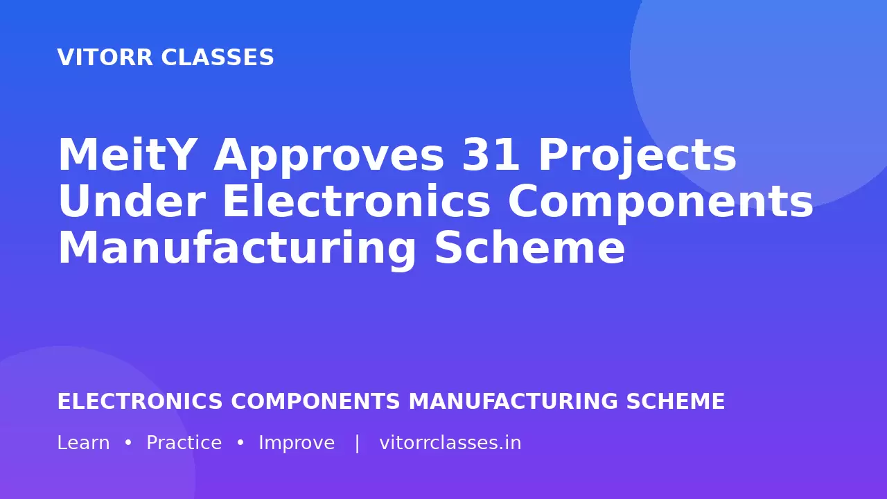 MeitY Approves 31 Projects Under Electronics Components Manufacturing Scheme