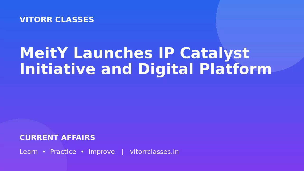MeitY Launches IP Catalyst Initiative and Digital Platform