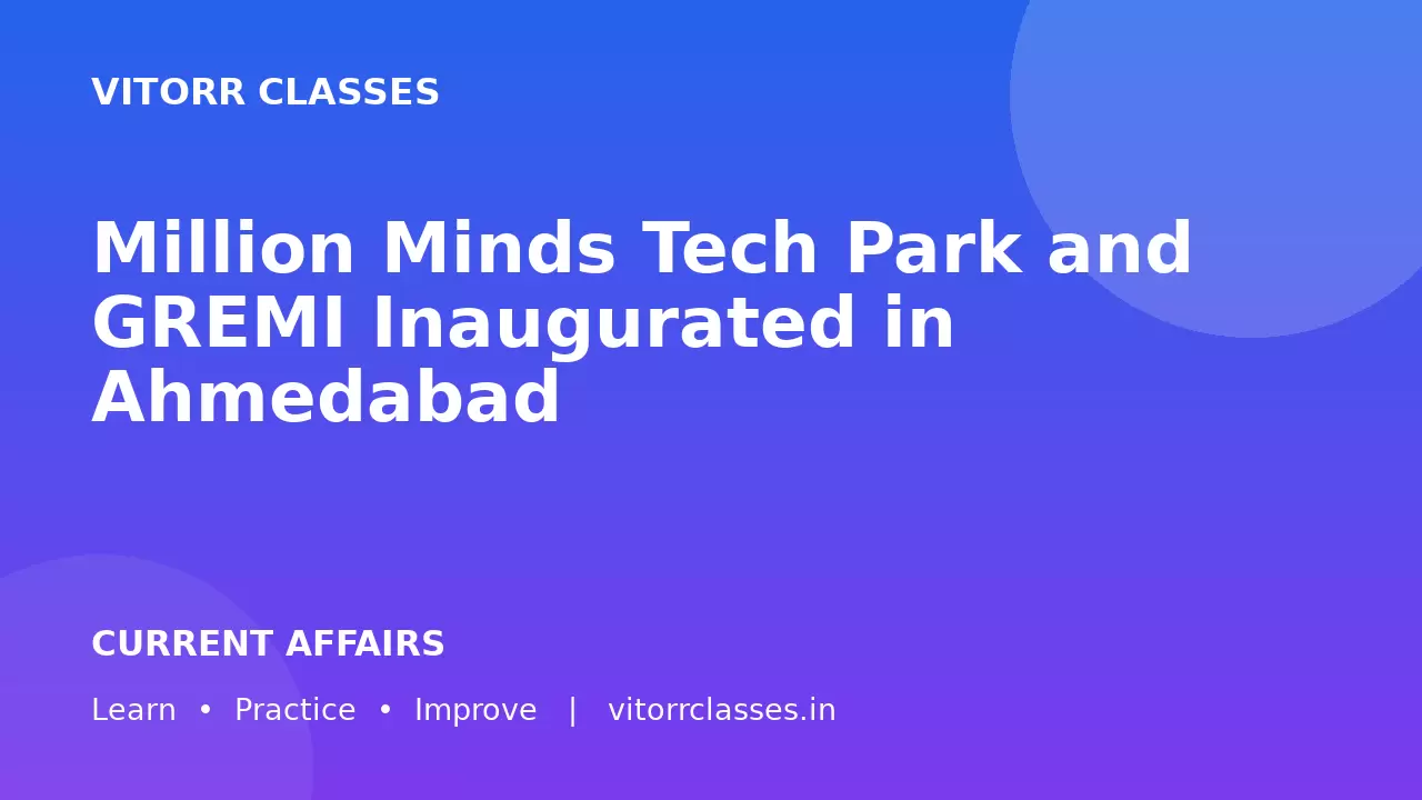 Million Minds Tech Park and GREMI Inaugurated in Ahmedabad