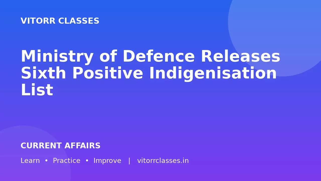 Ministry of Defence Releases Sixth Positive Indigenisation List