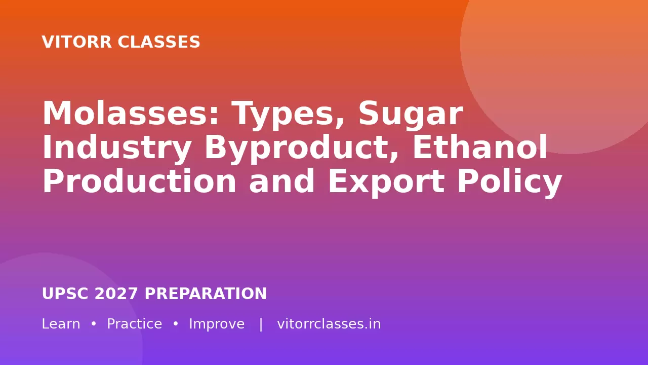 Molasses: Types, Sugar Industry Byproduct, Ethanol Production and Export Policy