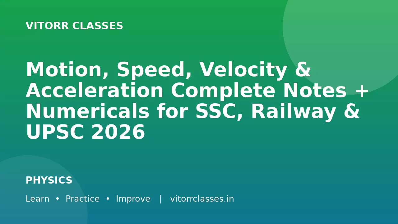 Motion, Speed, Velocity & Acceleration Complete Notes + Numericals for SSC, Railway & UPSC 2026