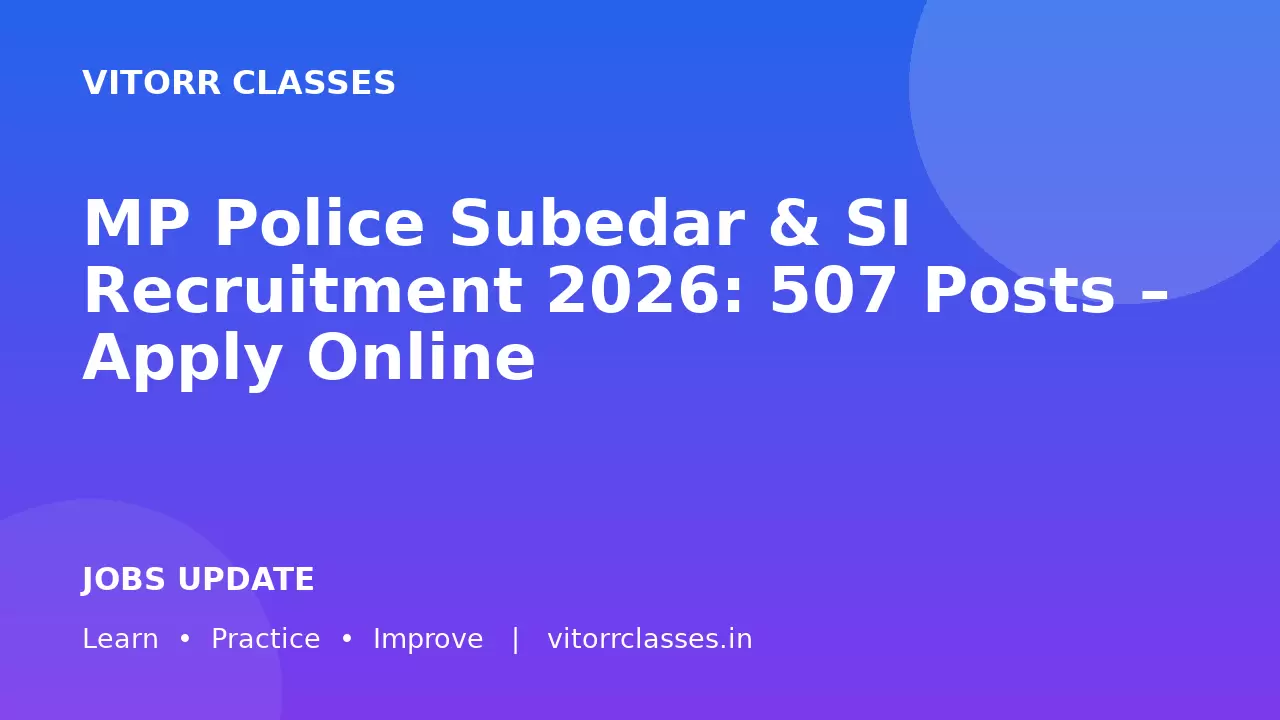 MP Police Subedar & SI Recruitment 2026: 507 Posts – Apply Online