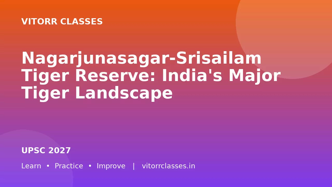 Nagarjunasagar-Srisailam Tiger Reserve: India's Major Tiger Landscape