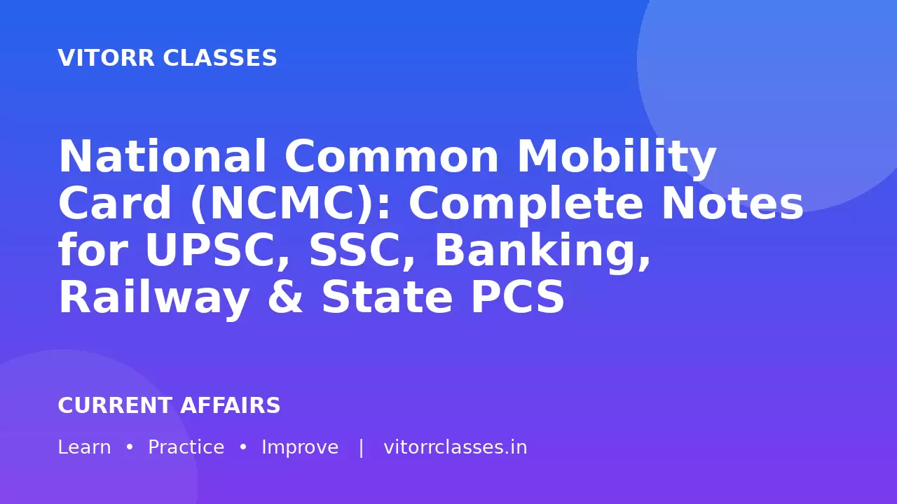 National Common Mobility Card (NCMC): Complete Notes for UPSC, SSC, Banking, Railway & State PCS