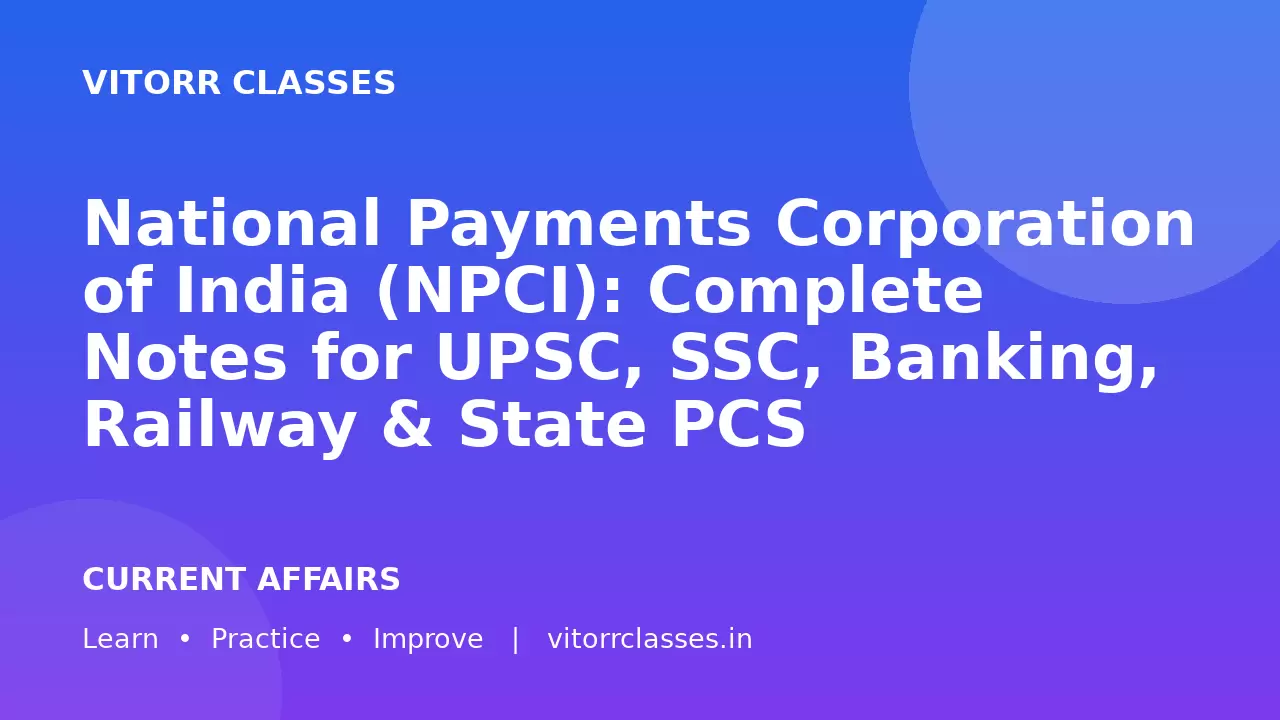 National Payments Corporation of India (NPCI): Complete Notes for UPSC, SSC, Banking, Railway & State PCS