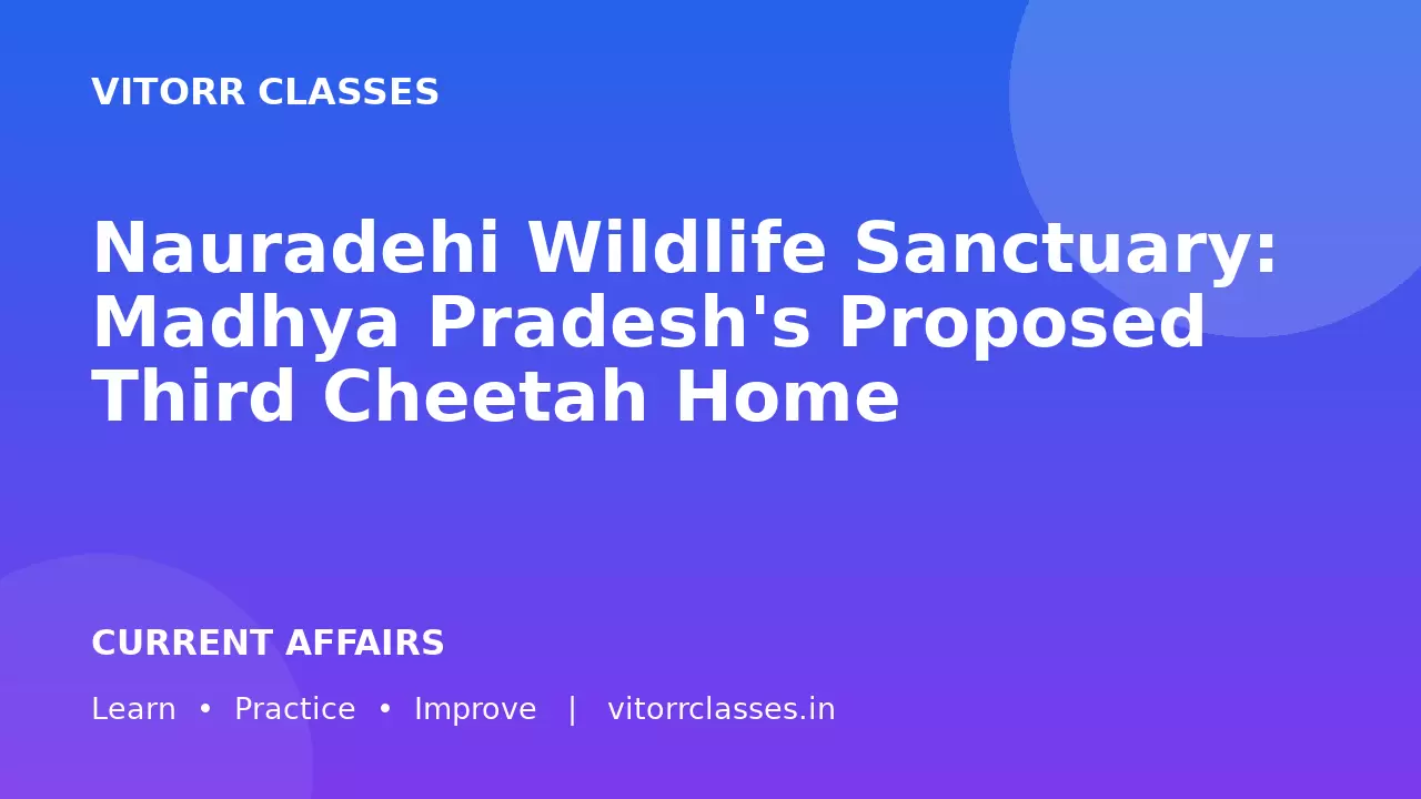 Nauradehi Wildlife Sanctuary: Madhya Pradesh's Proposed Third Cheetah Home