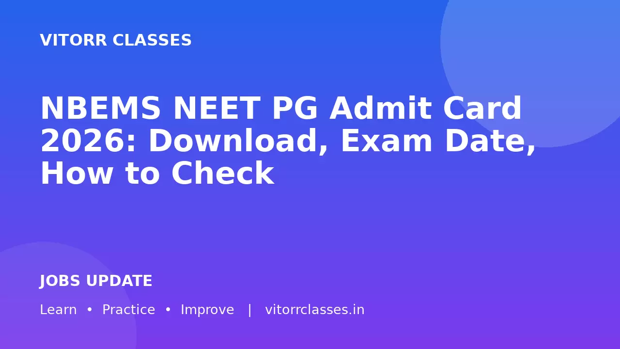 NBEMS NEET PG Admit Card 2026: Download, Exam Date, How to Check