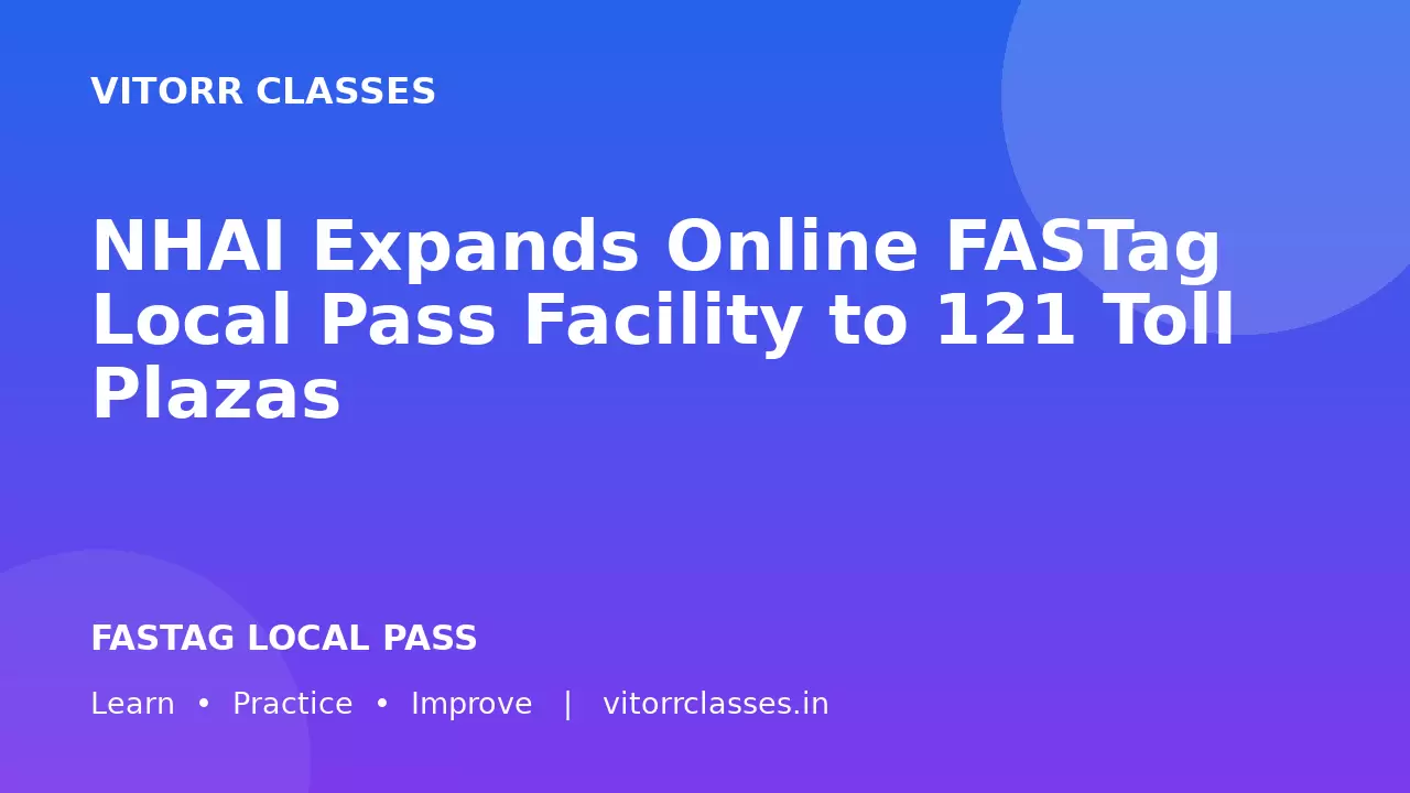 NHAI Expands Online FASTag Local Pass Facility to 121 Toll Plazas