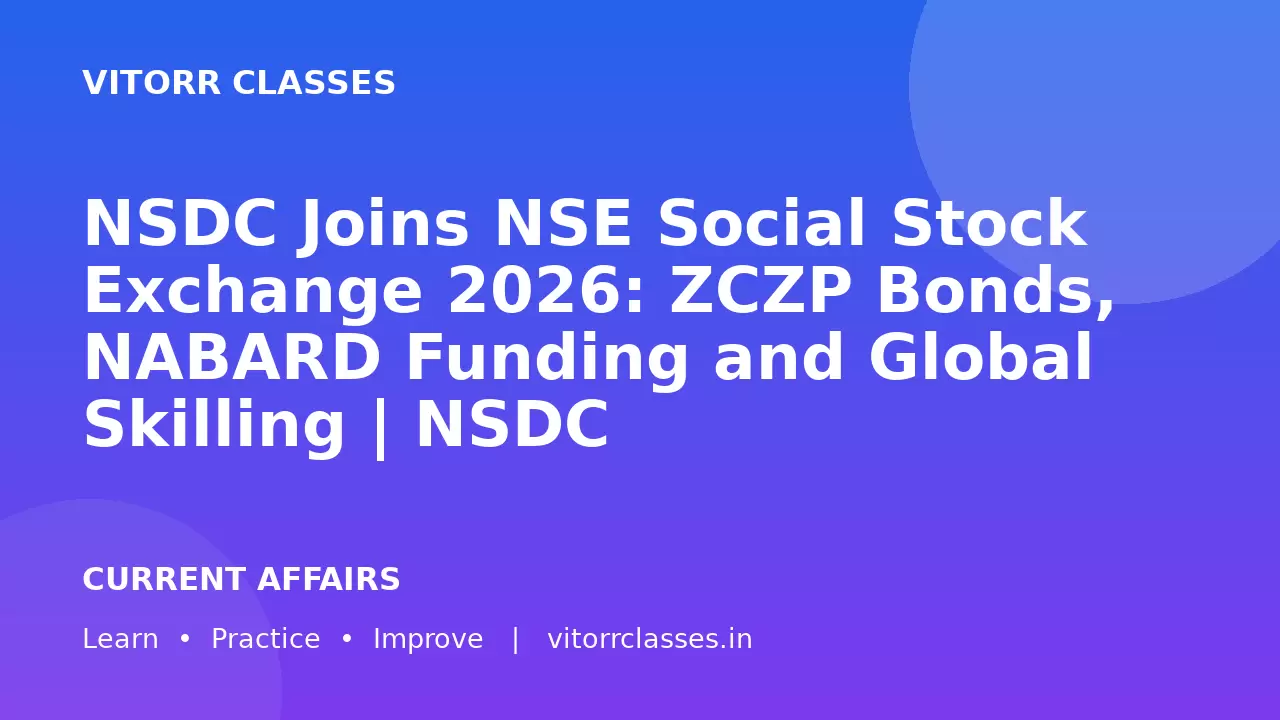 NSDC Joins NSE Social Stock Exchange 2026: ZCZP Bonds, NABARD Funding and Global Skilling | NSDC की सोशल स्टॉक एक्सचेंज में शुरुआत: ZCZP, नाबार्ड और वैश्विक कौशल विकास