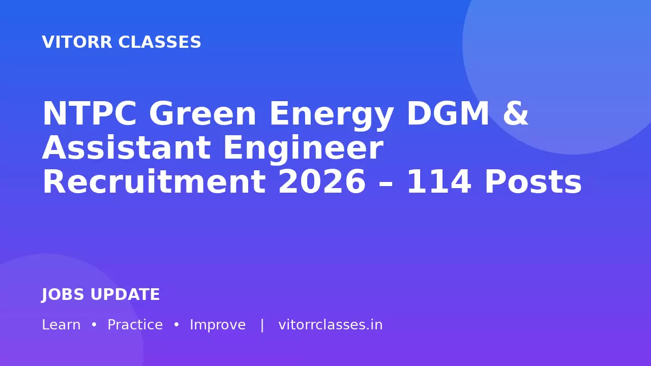 NTPC Green Energy DGM & Assistant Engineer Recruitment 2026 – 114 Posts