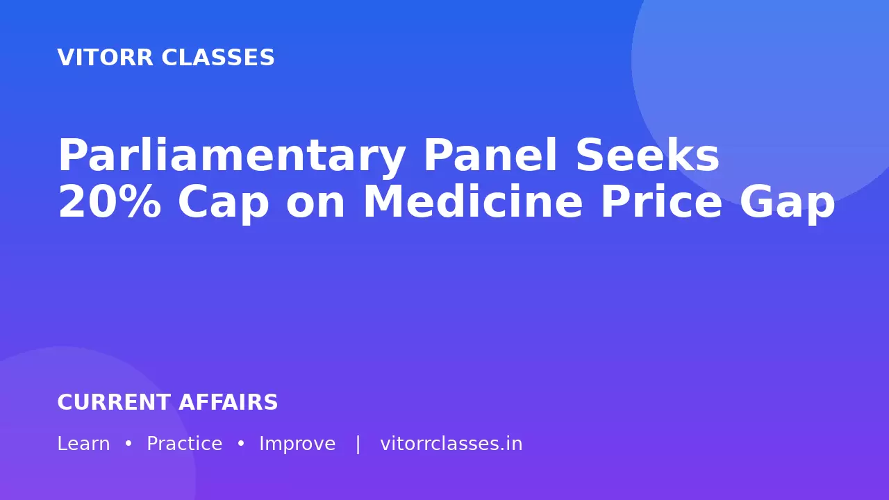 Parliamentary Panel Seeks 20% Cap on Medicine Price Gap