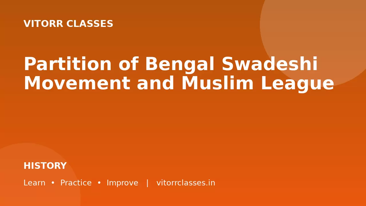 Partition of Bengal Swadeshi Movement and Muslim League | बंगाल विभाजन स्वदेशी आंदोलन एवं मुस्लिम लीग