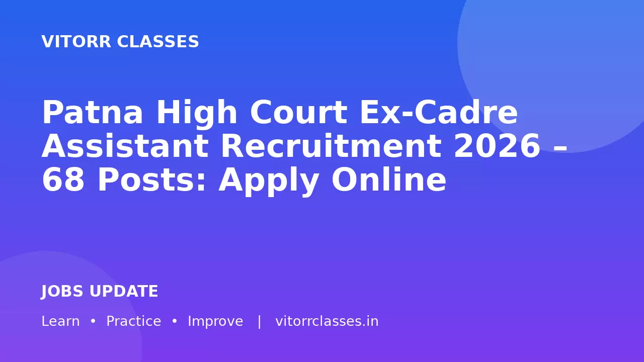 Patna High Court Ex-Cadre Assistant Recruitment 2026 – 68 Posts: Apply Online
