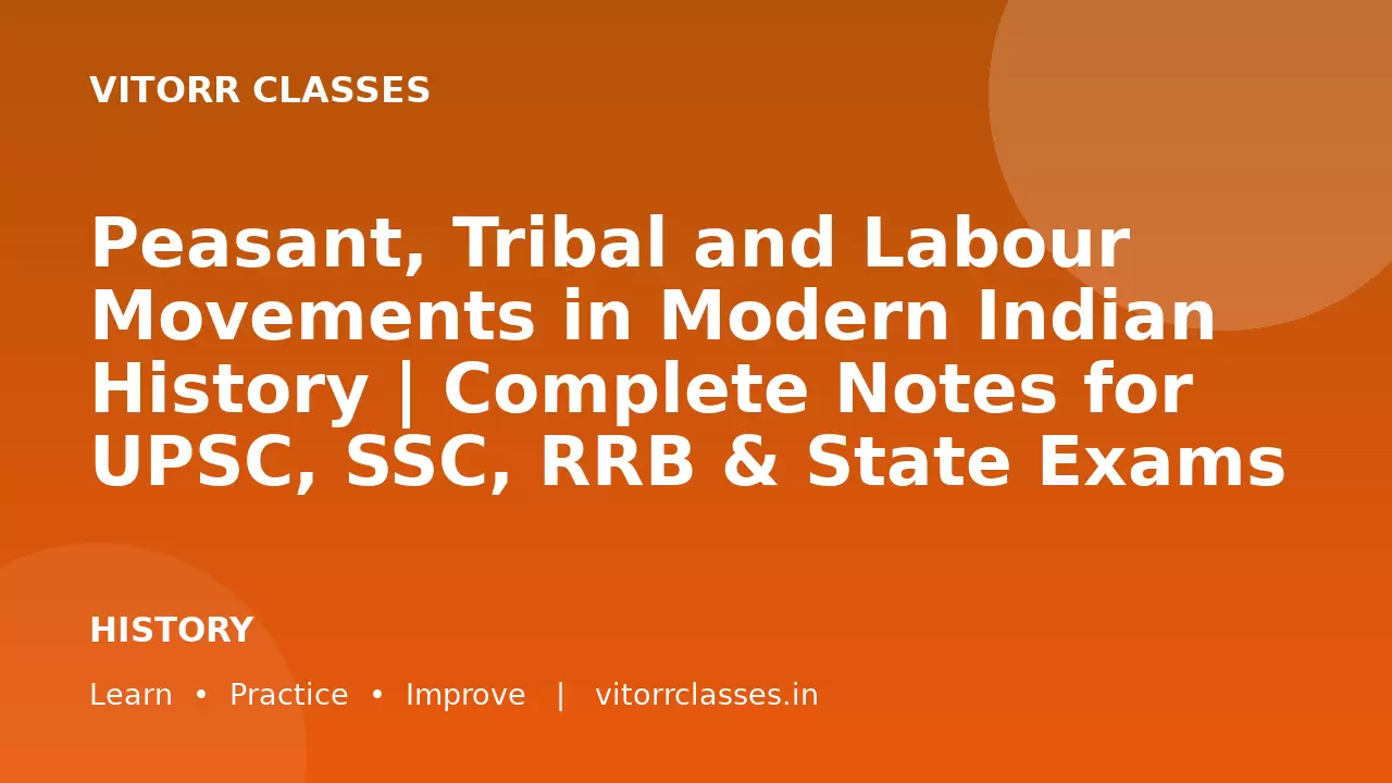 Peasant, Tribal and Labour Movements in Modern Indian History | Complete Notes for UPSC, SSC, RRB & State Exams | Vitorr Classes