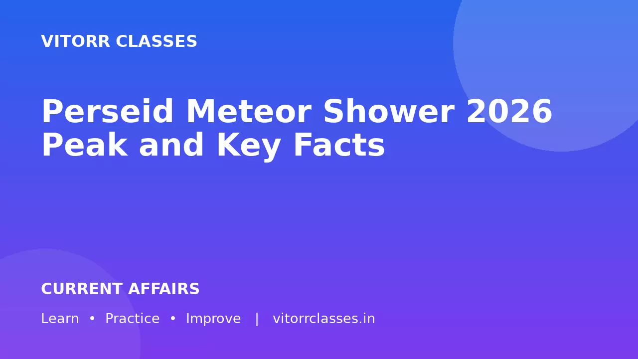Perseid Meteor Shower 2026 Peak and Key Facts