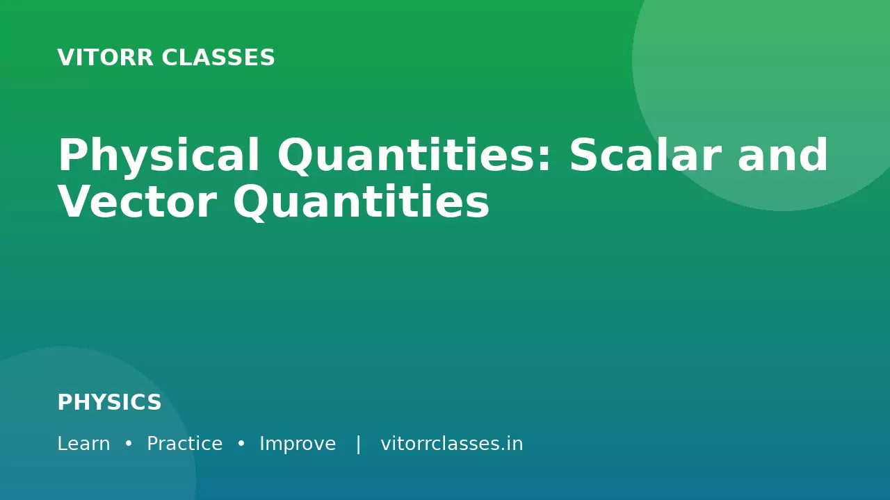 Physical Quantities: Scalar and Vector Quantities | भौतिक राशियाँ