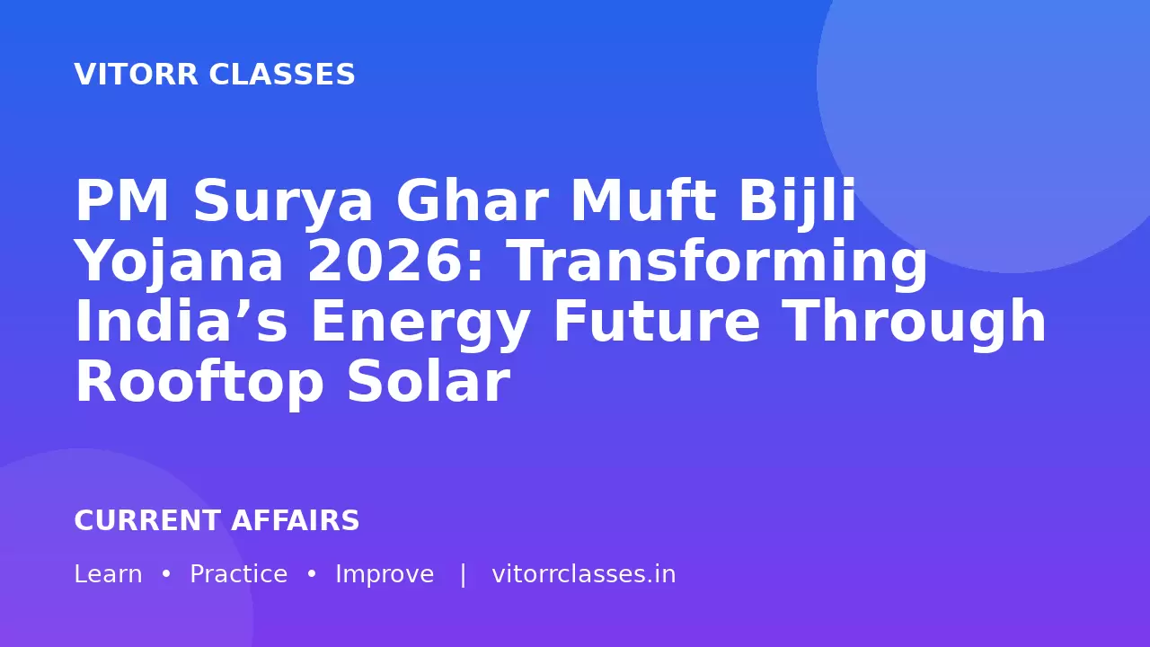 PM Surya Ghar Muft Bijli Yojana 2026: Transforming India’s Energy Future Through Rooftop Solar / पीएम सूर्य घर मुफ्त बिजली योजना 2026: स्वच्छ ऊर्जा के माध्यम से भारत के ऊर्जा भविष्य का निर्माण