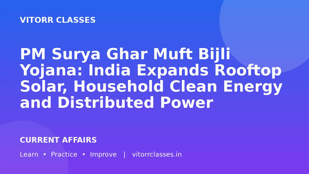 PM Surya Ghar Muft Bijli Yojana: India Expands Rooftop Solar, Household Clean Energy and Distributed Power Generation