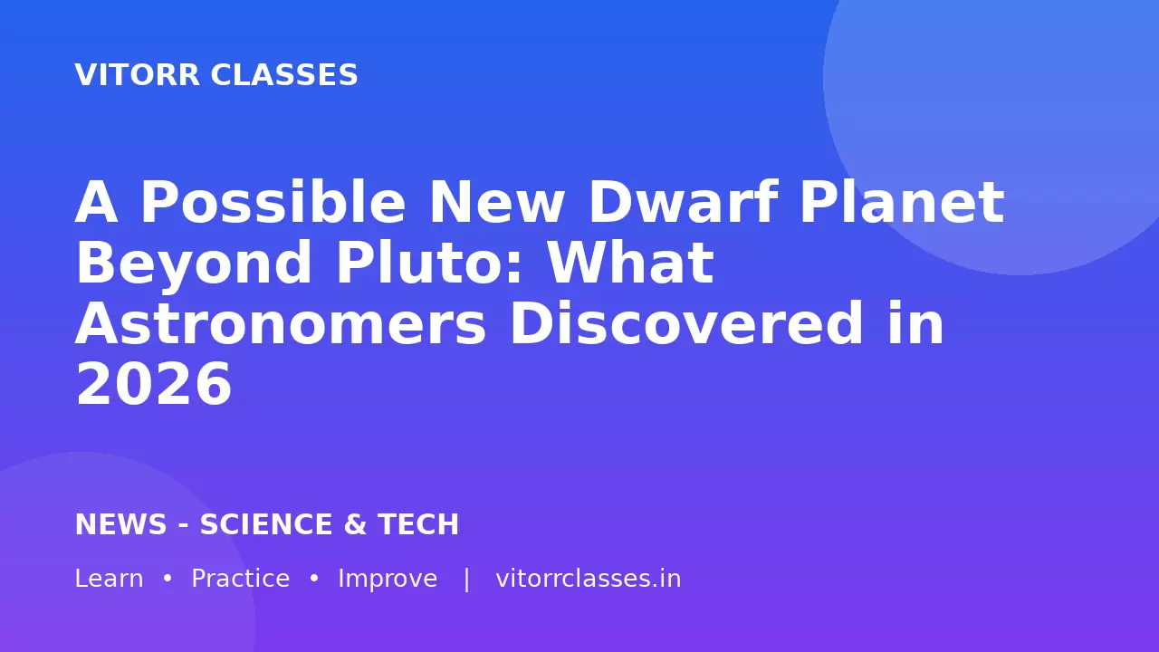 A Possible New Dwarf Planet Beyond Pluto: What Astronomers Discovered in 2026