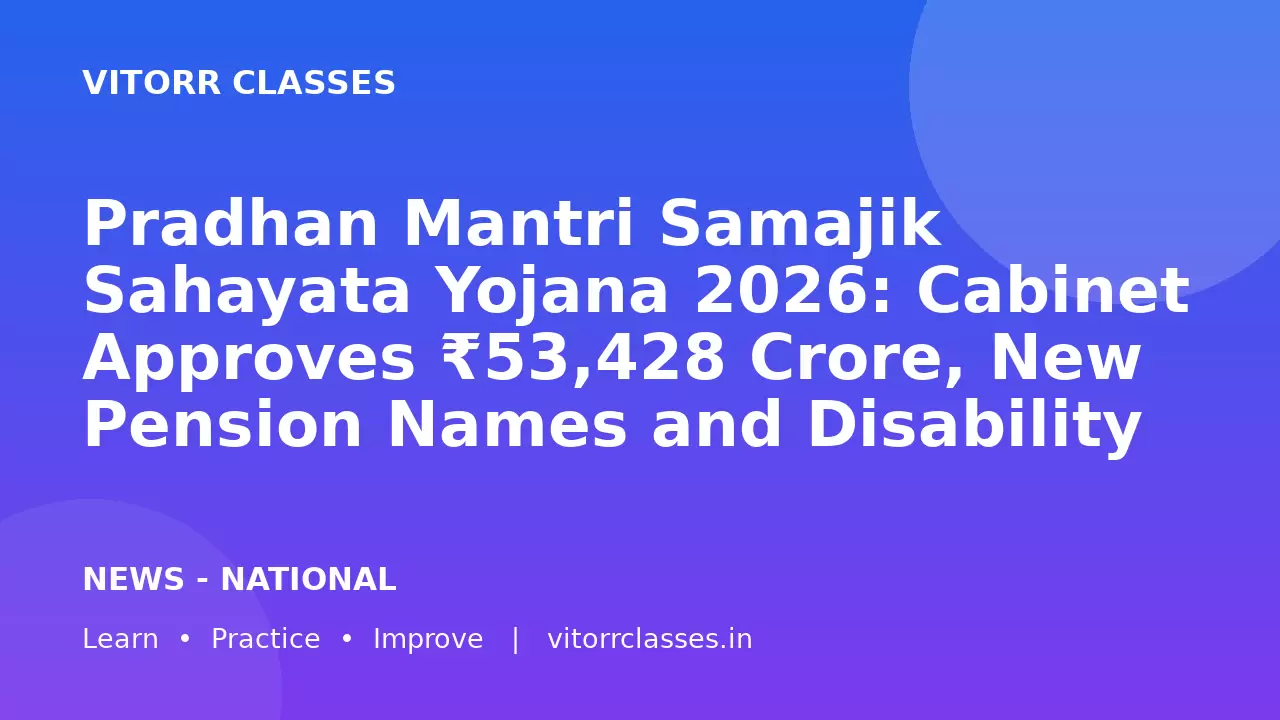Pradhan Mantri Samajik Sahayata Yojana 2026: Cabinet Approves ₹53,428 Crore, New Pension Names and Disability Benefits | प्रधानमंत्री सामाजिक सहायता योजना