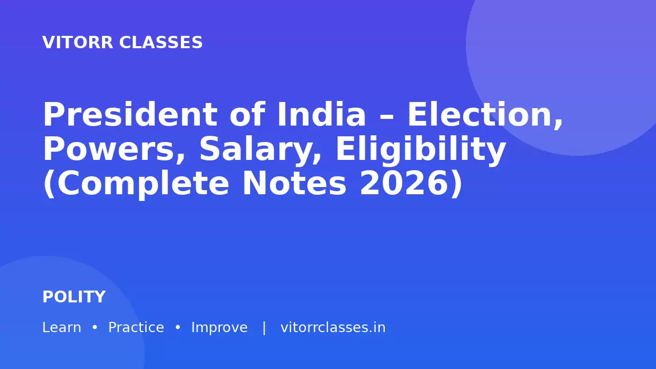 President of India – Election, Powers, Salary, Eligibility (Complete Notes 2026)