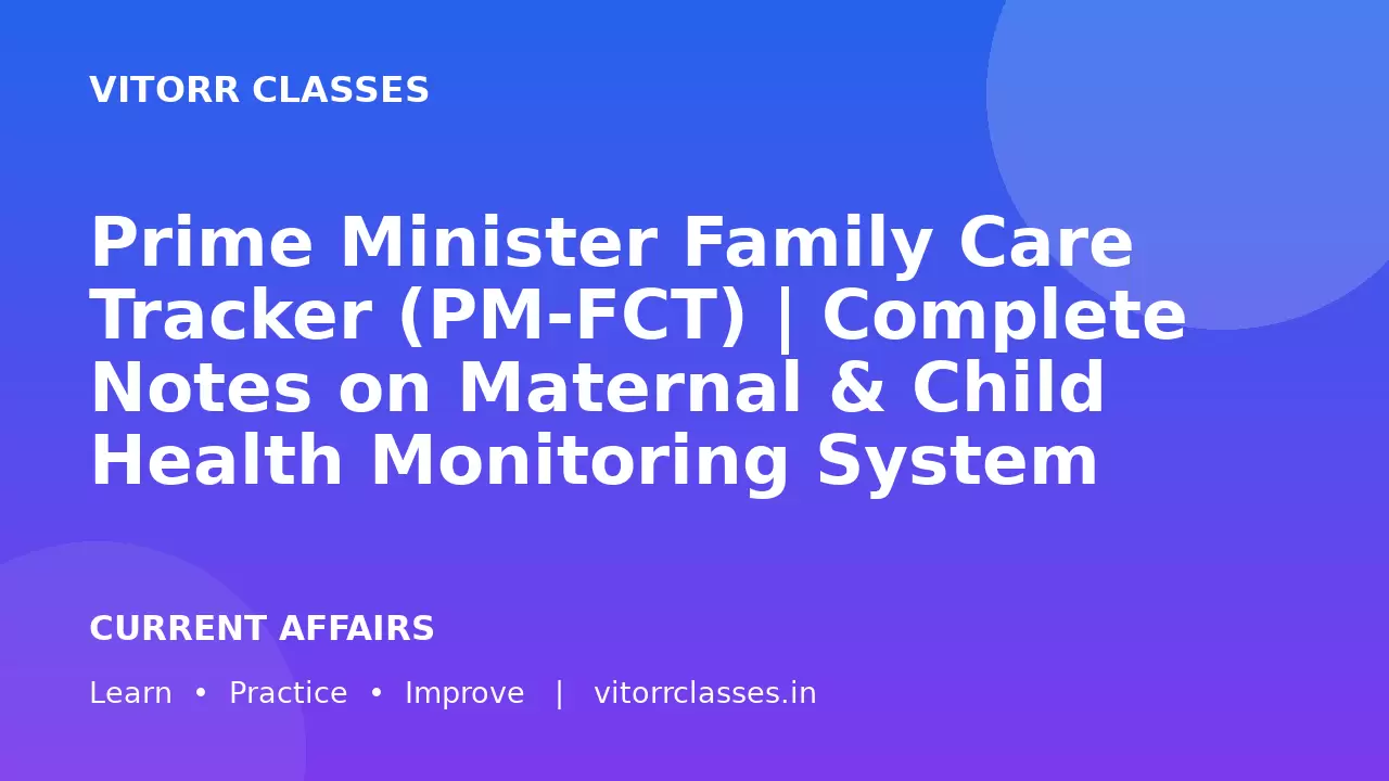 Prime Minister Family Care Tracker (PM-FCT) | Complete Notes on Maternal & Child Health Monitoring System