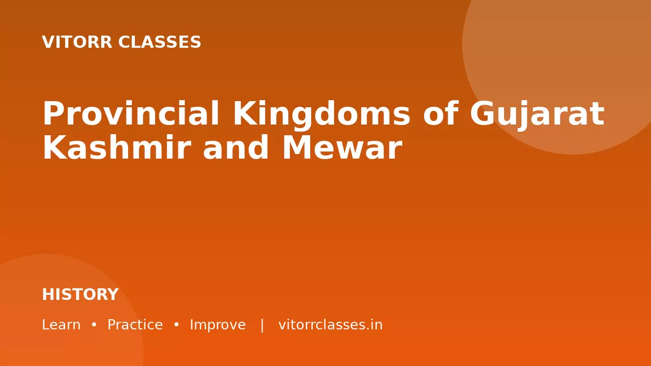 Provincial Kingdoms of Gujarat Kashmir and Mewar | गुजरात कश्मीर और मेवाड़ के प्रांतीय राज्य