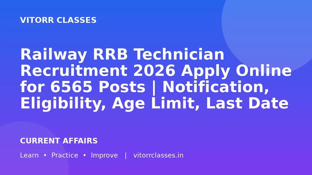 Railway RRB Technician Recruitment 2026 Apply Online for 6565 Posts | Notification, Eligibility, Age Limit, Last Date – Vitorr Classes