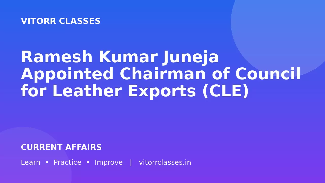 Ramesh Kumar Juneja Appointed Chairman of Council for Leather Exports (CLE)
