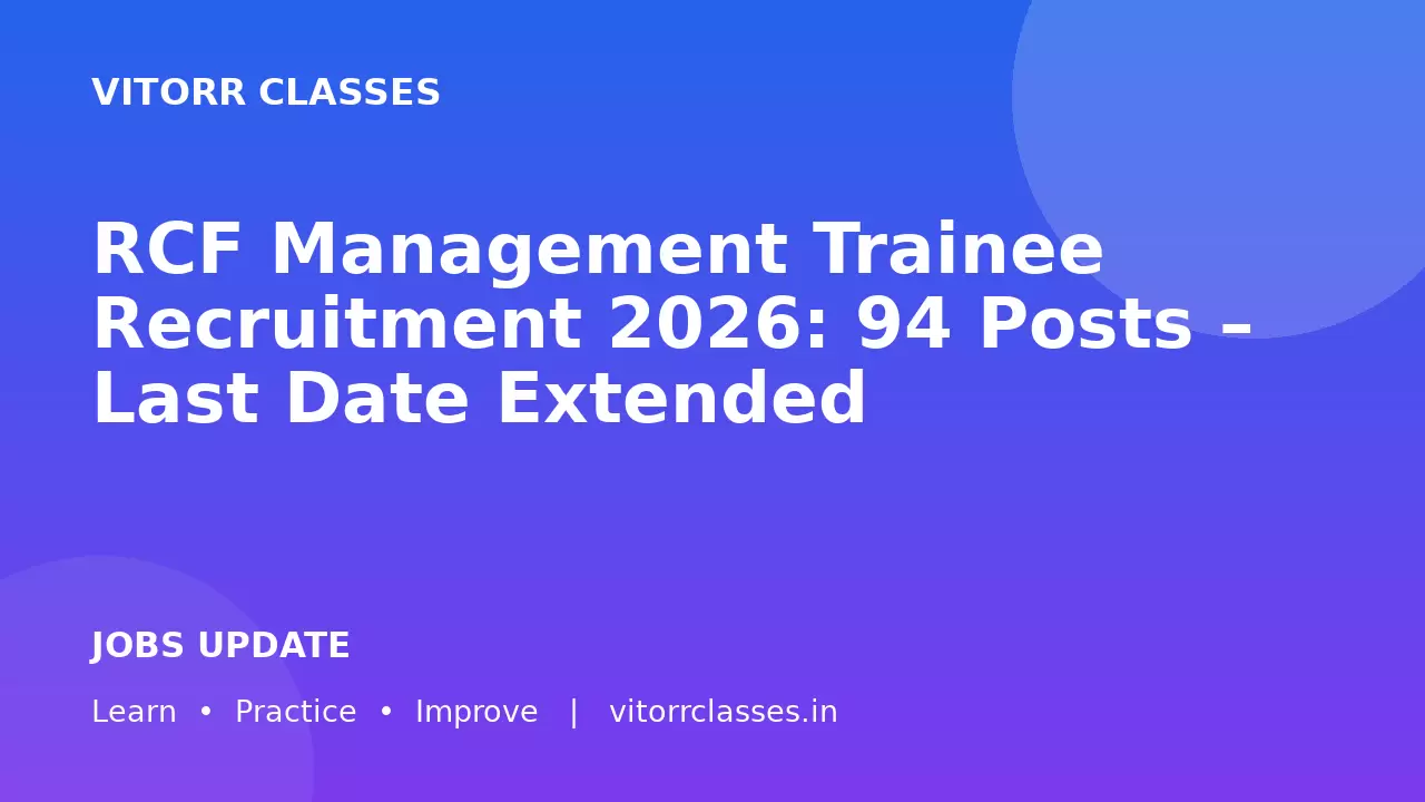 RCF Management Trainee Recruitment 2026: 94 Posts – Last Date Extended