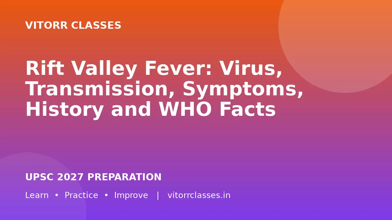 Rift Valley Fever: Virus, Transmission, Symptoms, History and WHO Facts