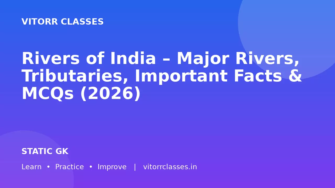 Rivers of India – Major Rivers, Tributaries, Important Facts & MCQs (2026)