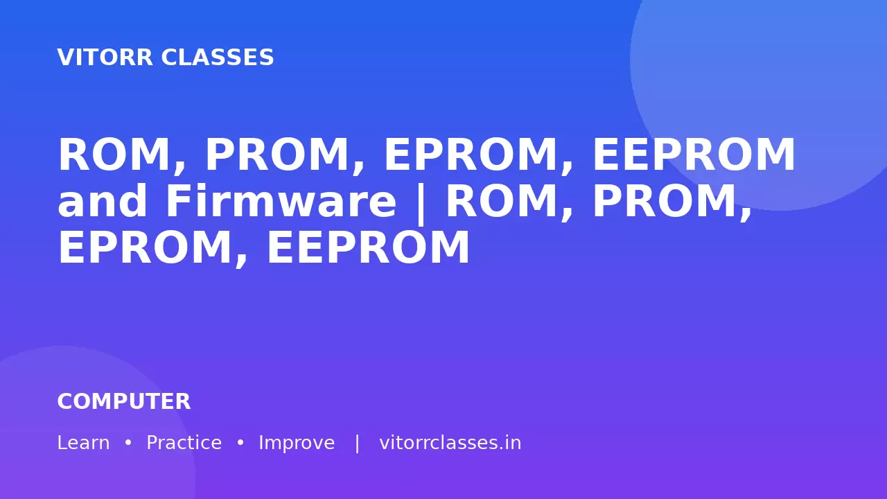 ROM, PROM, EPROM, EEPROM and Firmware | ROM, PROM, EPROM, EEPROM और फर्मवेयर