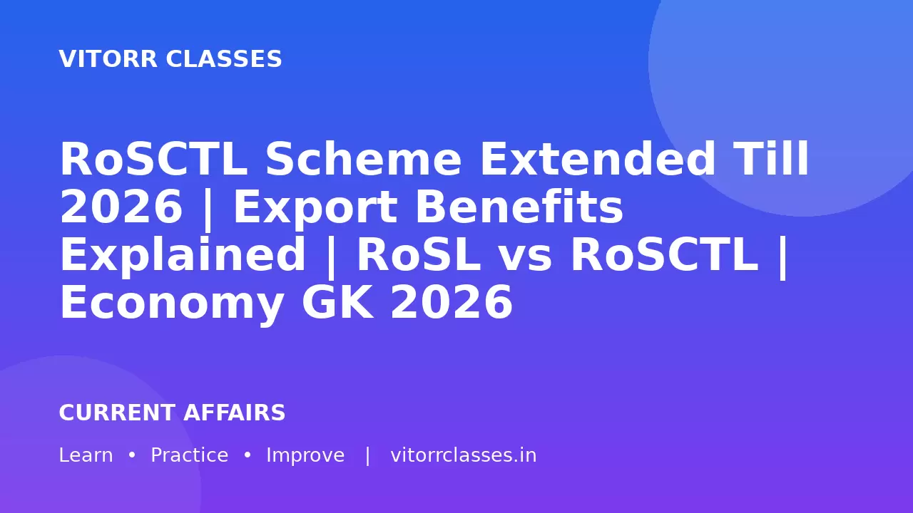 RoSCTL Scheme Extended Till 2026 | Export Benefits Explained | RoSL vs RoSCTL | Economy GK 2026