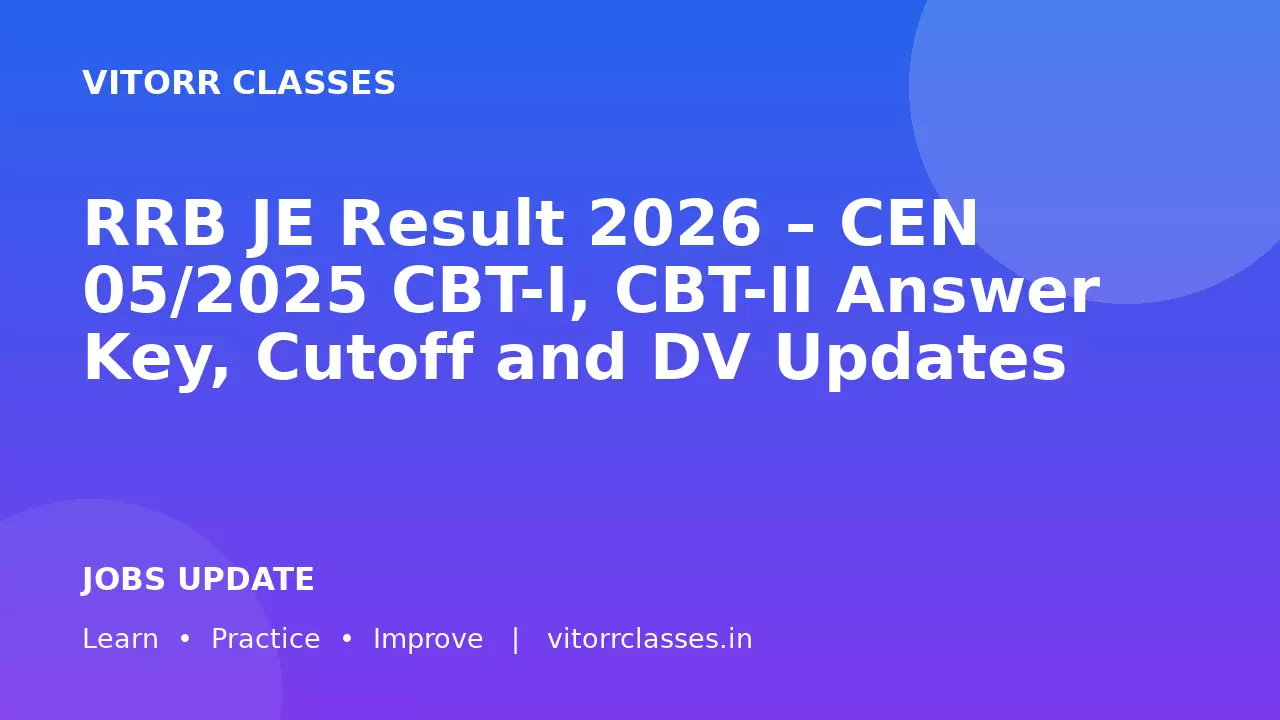 RRB JE Result 2026 – CEN 05/2025 CBT-I, CBT-II Answer Key, Cutoff and DV Updates | रेलवे कनिष्ठ अभियंता