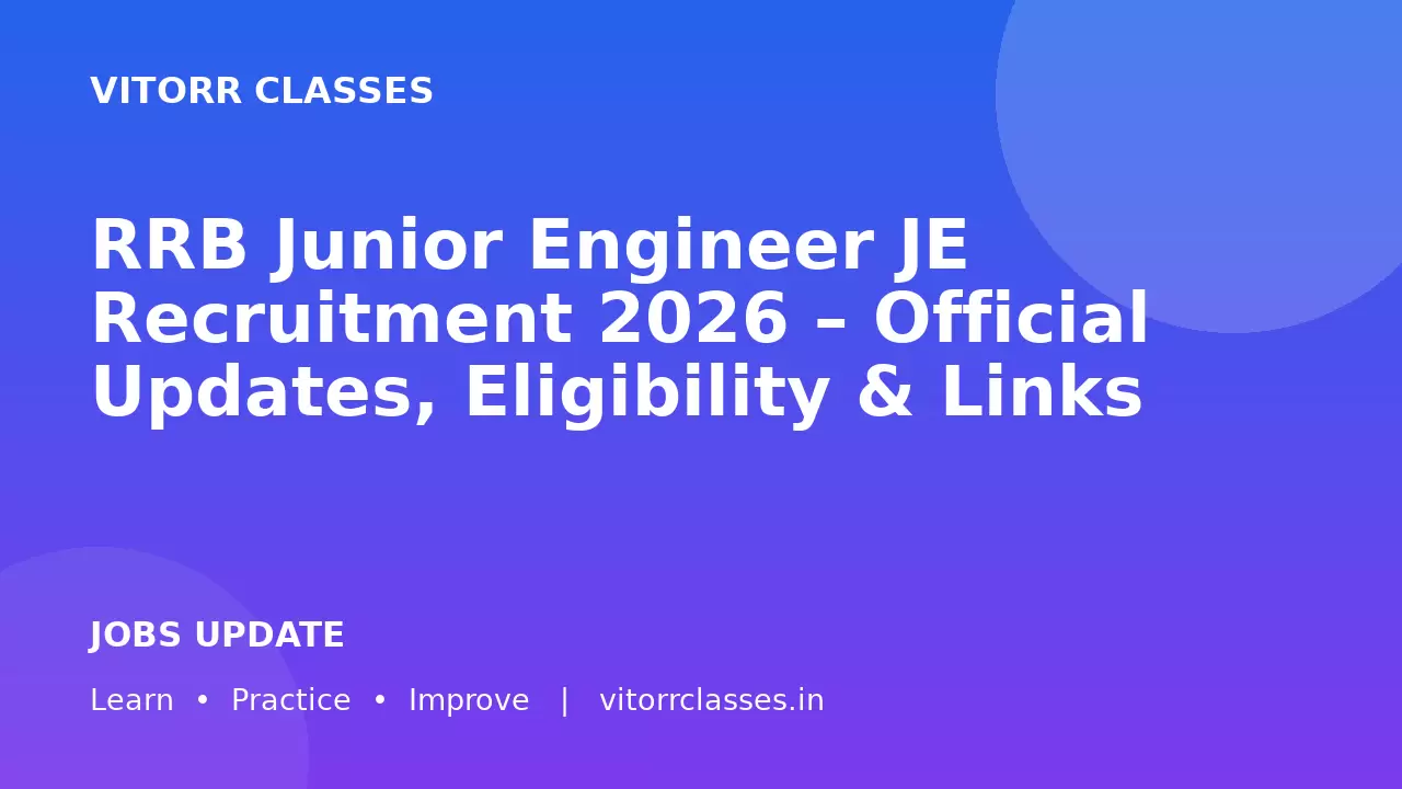 RRB Junior Engineer JE Recruitment 2026 – Official Updates, Eligibility & Links