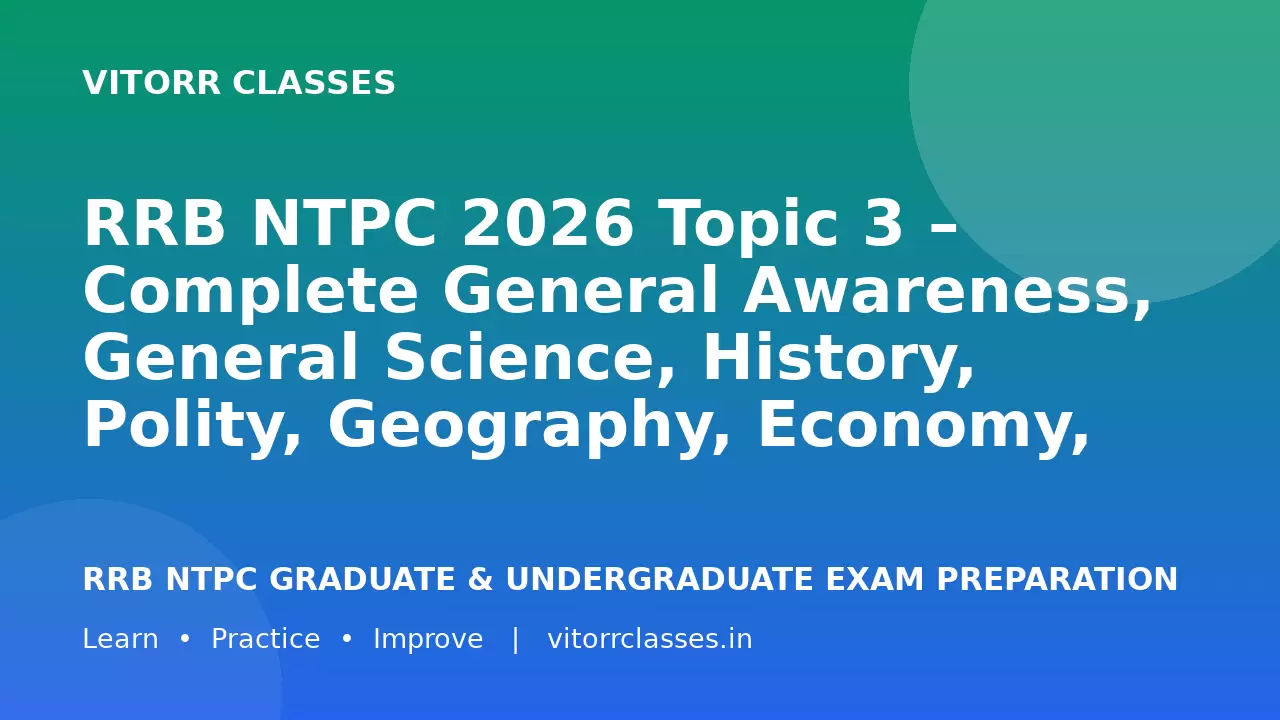 RRB NTPC 2026 Topic 3 – Complete General Awareness, General Science, History, Polity, Geography, Economy, Computer and Current Affairs Notes in English & Hindi