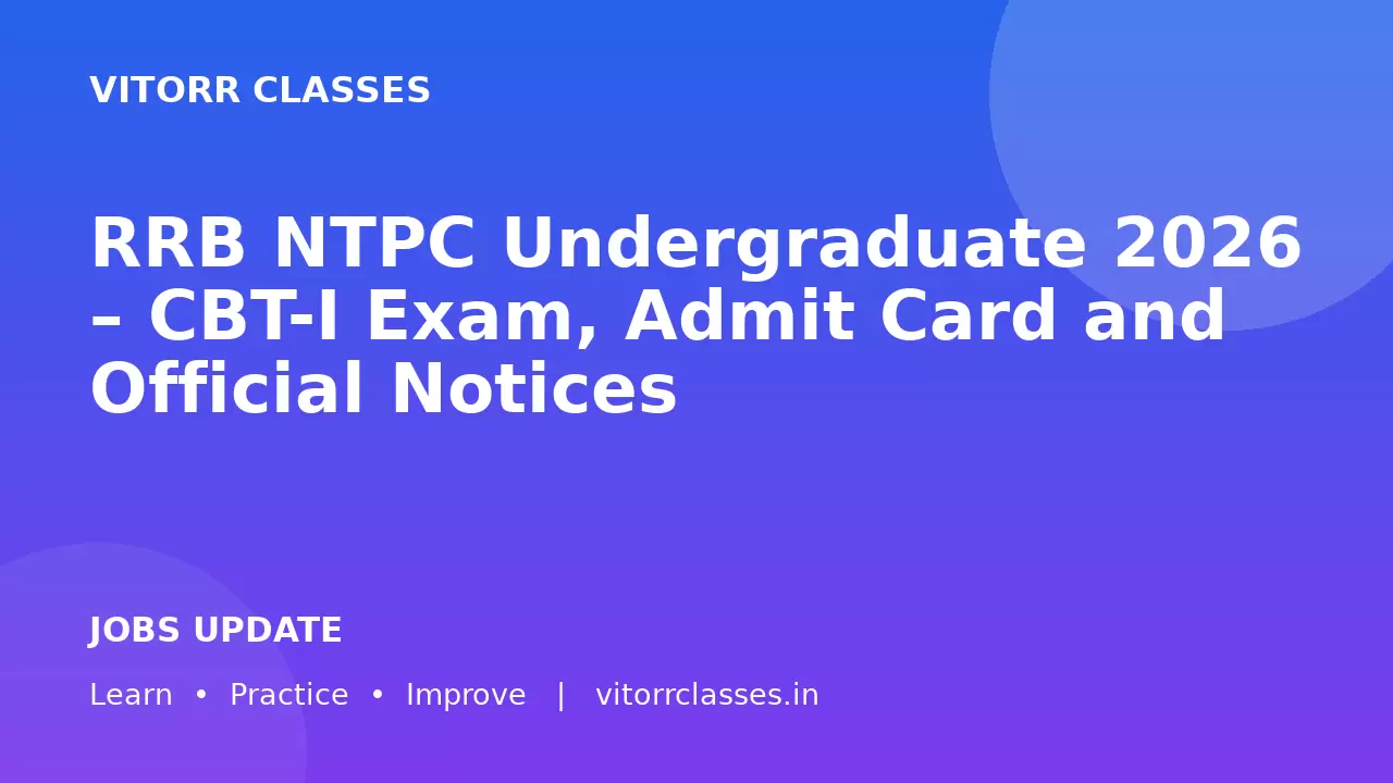 RRB NTPC Undergraduate 2026 – CBT-I Exam, Admit Card and Official Notices | आरआरबी एनटीपीसी