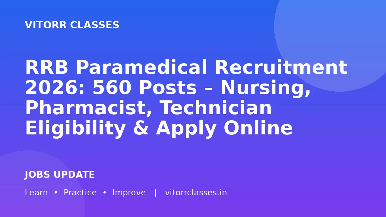RRB Paramedical Recruitment 2026: 560 Posts – Nursing, Pharmacist, Technician Eligibility & Apply Online