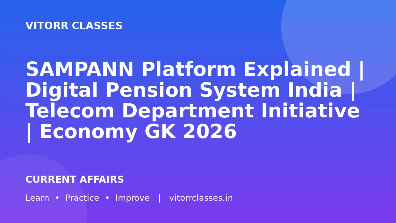 SAMPANN Platform Explained | Digital Pension System India | Telecom Department Initiative | Economy GK 2026