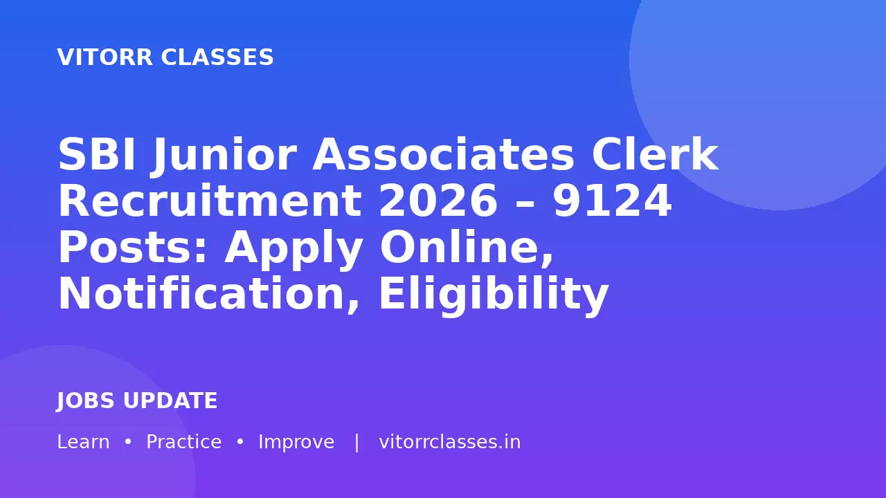 SBI Junior Associates Clerk Recruitment 2026 – 9124 Posts: Apply Online, Notification, Eligibility