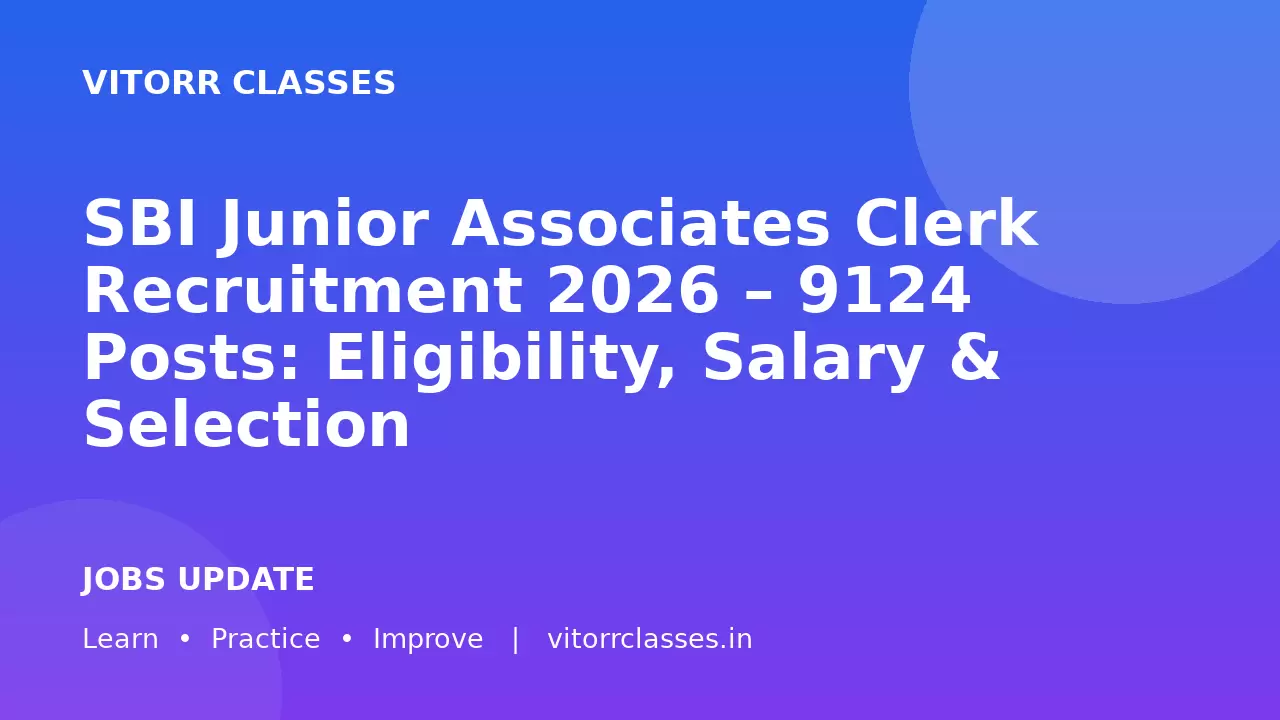 SBI Junior Associates Clerk Recruitment 2026 – 9124 Posts: Eligibility, Salary & Selection