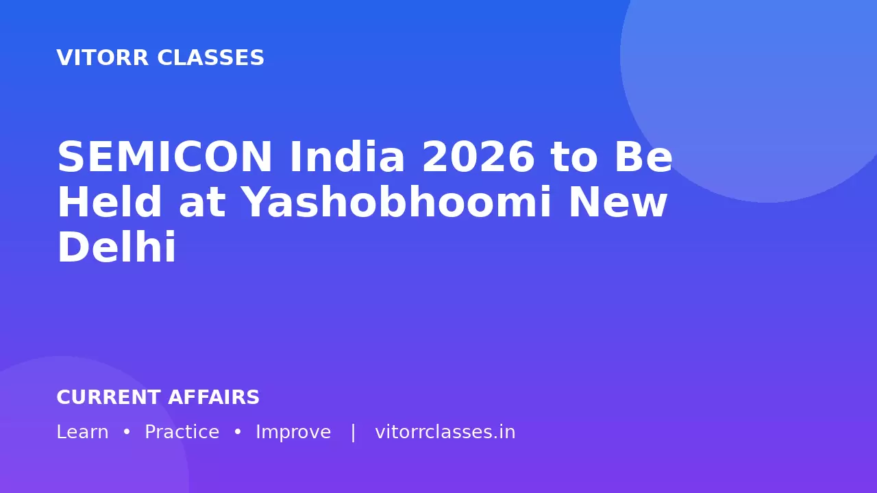 SEMICON India 2026 to Be Held at Yashobhoomi New Delhi