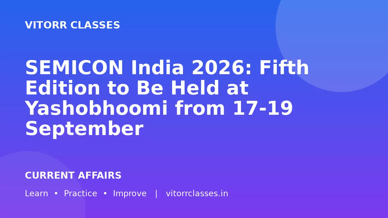 SEMICON India 2026: Fifth Edition to Be Held at Yashobhoomi from 17-19 September
