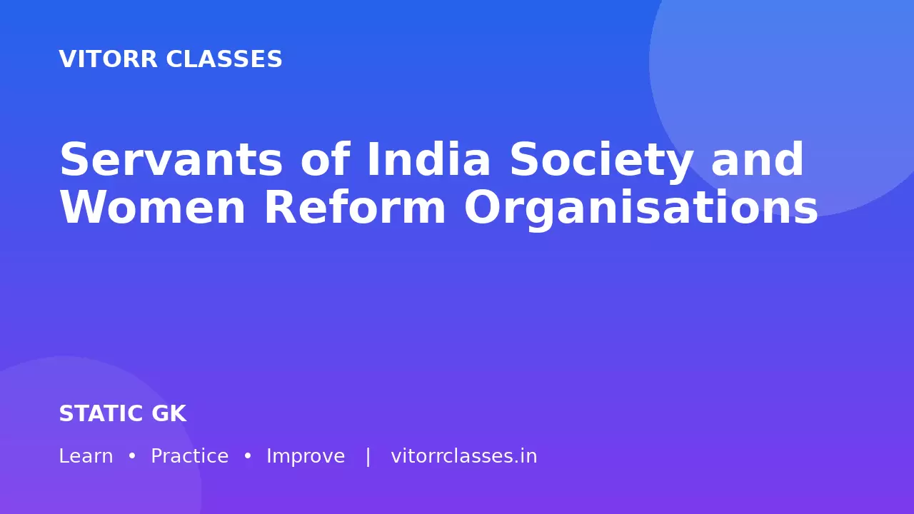 Servants of India Society and Women Reform Organisations | सर्वेंट्स ऑफ इंडिया सोसाइटी एवं महिला सुधार संगठन