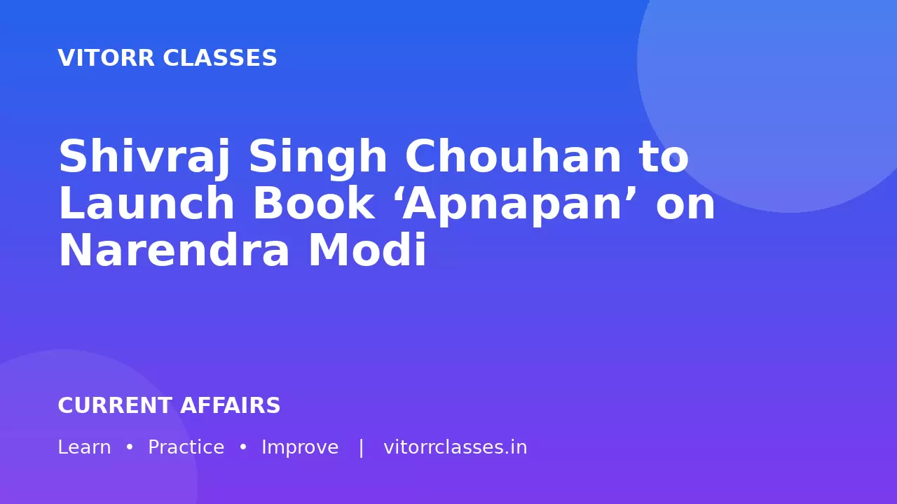 Shivraj Singh Chouhan to Launch Book ‘Apnapan’ on Narendra Modi