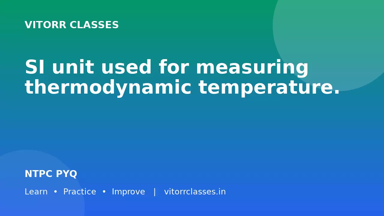 SI unit used for measuring thermodynamic temperature.
