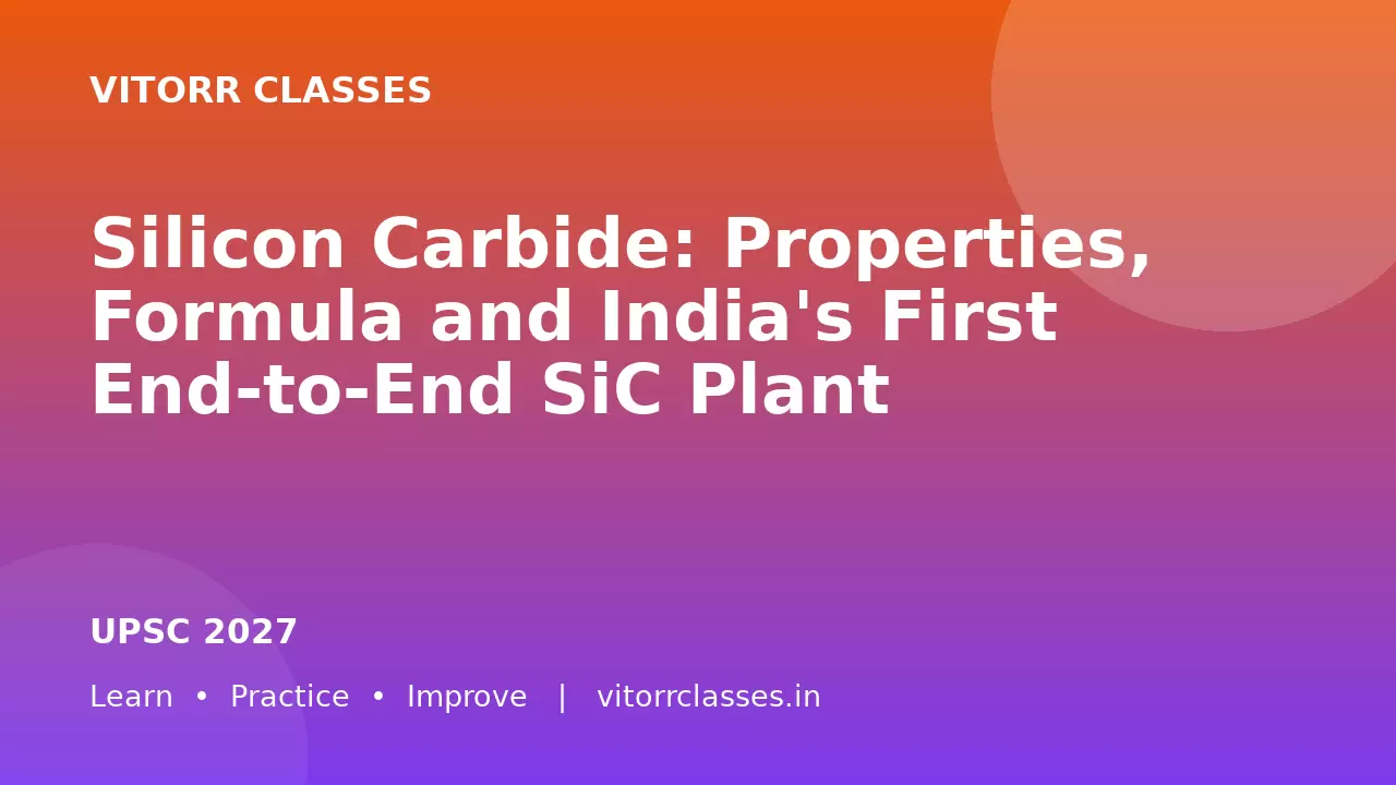 Silicon Carbide: Properties, Formula and India's First End-to-End SiC Plant